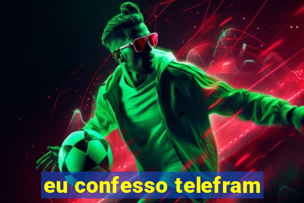 eu confesso telefram